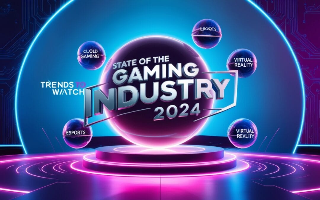 State-of-the-Gaming-Industry-2024-Trends-to-Watch
